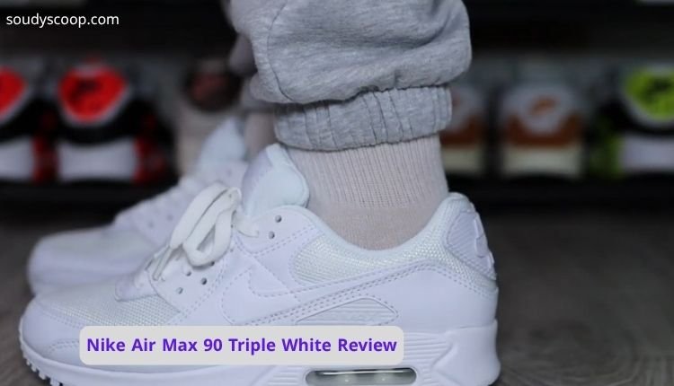 Nike Air Max 90 Triple White Review – The Ultimate Summer Sneaker Essential 1 Nike Air Max 90 Triple White Review