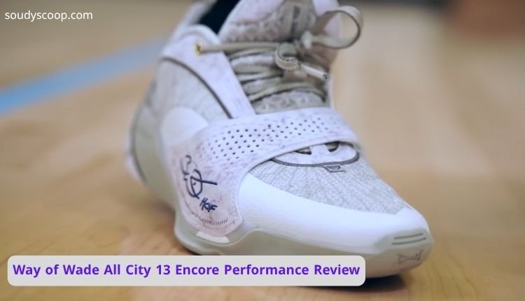 Way of Wade All City 13 Encore Performance Review 1 Way of Wade All City 13 Encore Performance Review